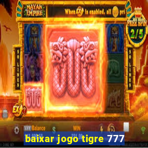 baixar jogo tigre 777